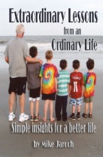 Extraordinary Lessons from an Ordinary Life