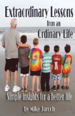 Extraordinary Lessons from an Ordinary Life