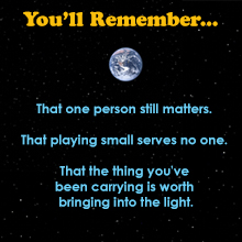 You'll Remember — that one person still matters, that playing small serves no one, that the thing you've been carrying is worth bringing into the light